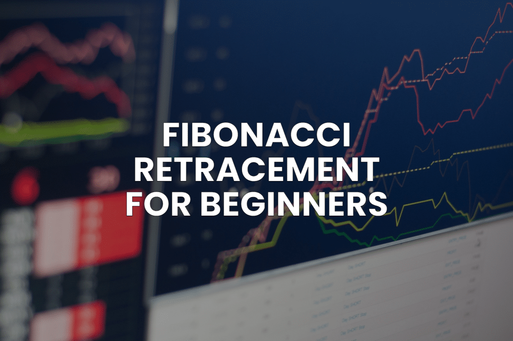 Fibonacci Retracement for Beginners: A No-Nonsense Guide