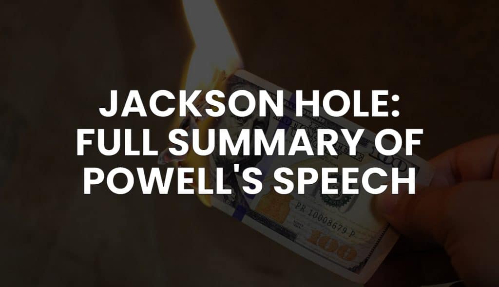 Jackson Hole: Powell Full Speech Bulleted Summary With Commentary