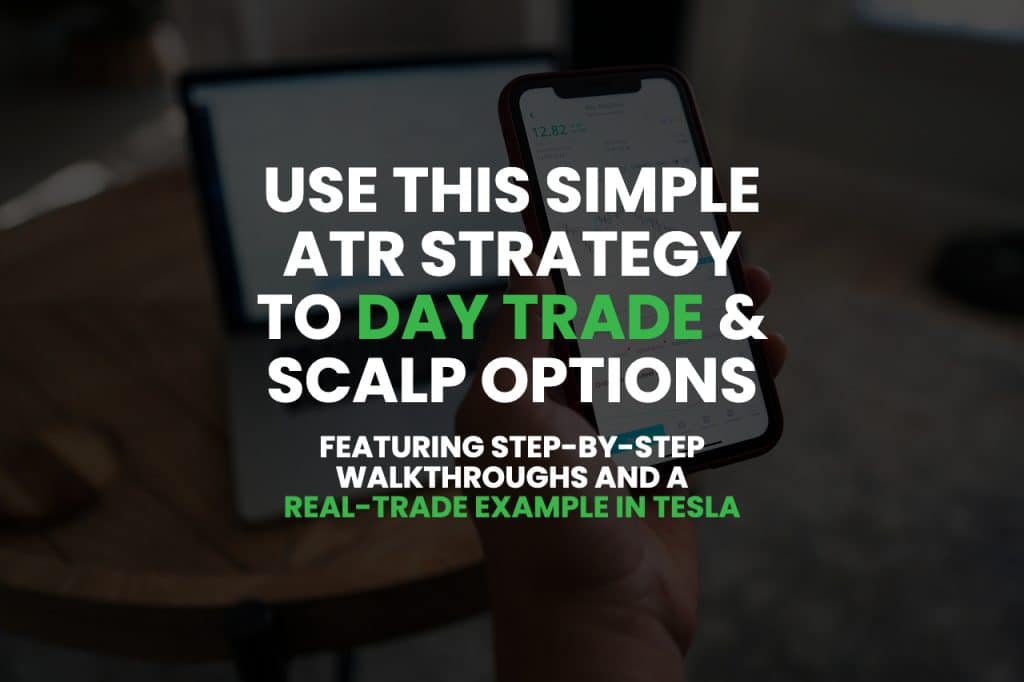 Use This Simple ATR Strategy to Scalp & Day Trade Options